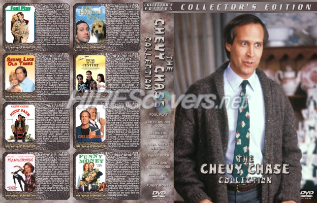 Click to view full size image
==============
The Chevy Chase Collection Custom DVD Cover
fulfilling a request
My R1 spacesaver cover for the following movies:
Foul Play
Oh! Heavenly Dog
Seems Like Old Times
Deal of the Century
Funny Farm
Cops and Robbersons
Man of the House
Funny Money
If you download this, please leave a comment - THANKS :)
The Chevy Chase Collection Custom DVD Cover
fulfilling a request
My R1 spacesaver cover for the following movies:
Foul Play
Oh! Heavenly Dog
Seems Like Old Times
Deal of the Century
Funny Farm
Cops and Robbersons
Man of the House
Funny Money
If you download this, please leave a comment - THANKS :)